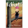 Idiot! door Colin Neenan