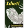 Idiot! door Christopher Klim