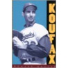 Koufax by Edward Gruver