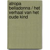 Atropa Belladonna / Het verhaal van het oude kind door J. Erpenbeck