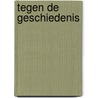 Tegen de geschiedenis by P. van der Duin