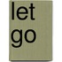 Let Go