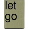 Let Go by Francois de Salignac de La Mothe Fenelon