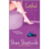 Lethal by Shari Shattuck