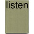 Listen