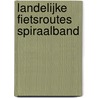 Landelijke Fietsroutes spiraalband door Onbekend