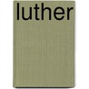 Luther by Scott H. Hendrix
