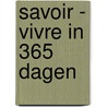 Savoir - vivre in 365 dagen by Anne 'T. Serstevens