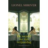De wereld na zijn verjaardag by Lionel Shriver