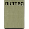 Nutmeg door Miriam T. Timpledon