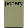 Popery by Paul Tice