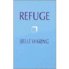 Refuge by Belle Waring