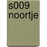 S009 NOORTJE