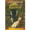 Ruined by Ann Barker