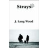 Strays door J. Lang Wood