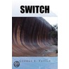 Switch by George E. Tuttle