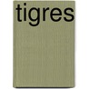 Tigres door Ediciones Saldana