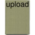 Upload