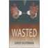 Wasted