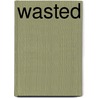 Wasted door Linda Wolfe