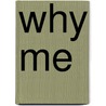 Why Me by Michael Gelven