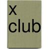 X Club by Miriam T. Timpledon