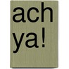 Ach Ya! door Phillip Martin