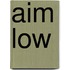 Aim Low