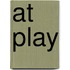 At Play