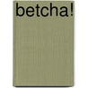 Betcha! door Stuart J. Murphy