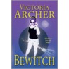 Bewitch by Victoria Archer