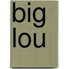 Big Lou by Craig Hamrick