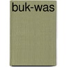Buk-Was by Holly Holcomb