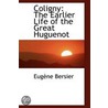 Coligny door Gaspard de Coligny EugAune Bersier