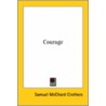 Courage door Samuel Mcchord Crothers