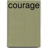 Courage by Unknown
