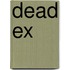 Dead Ex