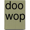 Doo Wop by Rich Maloof