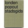 Londen PopOut Stadsgids door Popout