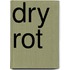 Dry Rot