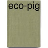 Eco-Pig door Lisa S. French