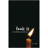 F**K It door John Parkin