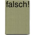 Falsch!