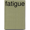 Fatigue door Margaret Drummond
