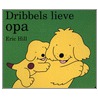 Dribbels lieve opa door Eric Hill