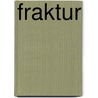 Fraktur door Albert Kapr
