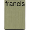 Francis by Charles Edward Francis