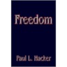Freedom by Paul L. Hacker