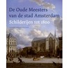 De Oude Meesters van de stad Amsterdam door N. Middelkoop