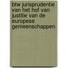 BTW Jurisprudentie van het Hof van Justitie van de Europese Gemeenschappen door W.A.P. Nieuwenhuizen